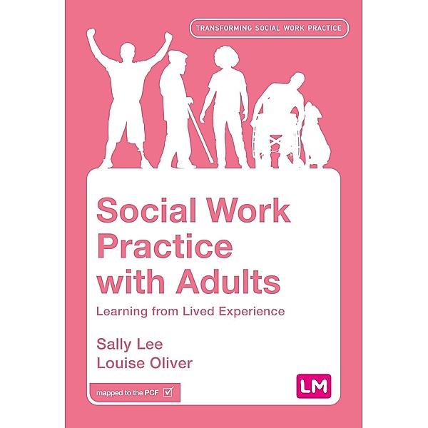 Social Work Practice with Adults / Transforming Social Work Practice Series, Sally Lee, Louise Oliver