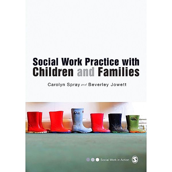 Social Work Practice with Children and Families / Social Work in Action series, Carolyn Spray, Beverley Jowett