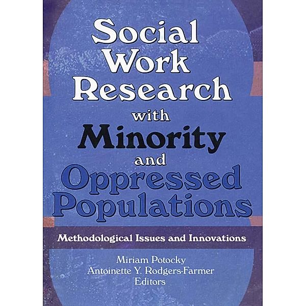 Social Work Research with Minority and Oppressed Populations, Miriam Potocky, Antoinette Y Rodgers Farmer