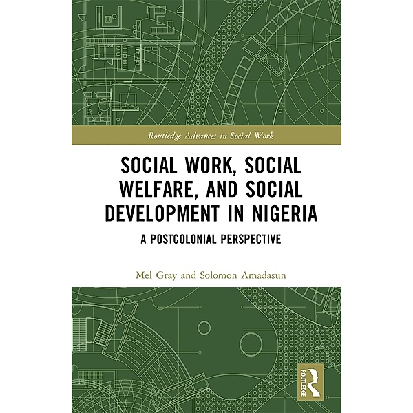 Social Work, Social Welfare, and Social Development in Nigeria, Mel Gray, Solomon Amadasun