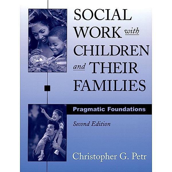 Social Work with Children and Their Families, Christopher G. Petr
