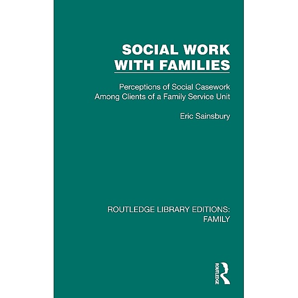 Social Work with Families, Eric Sainsbury