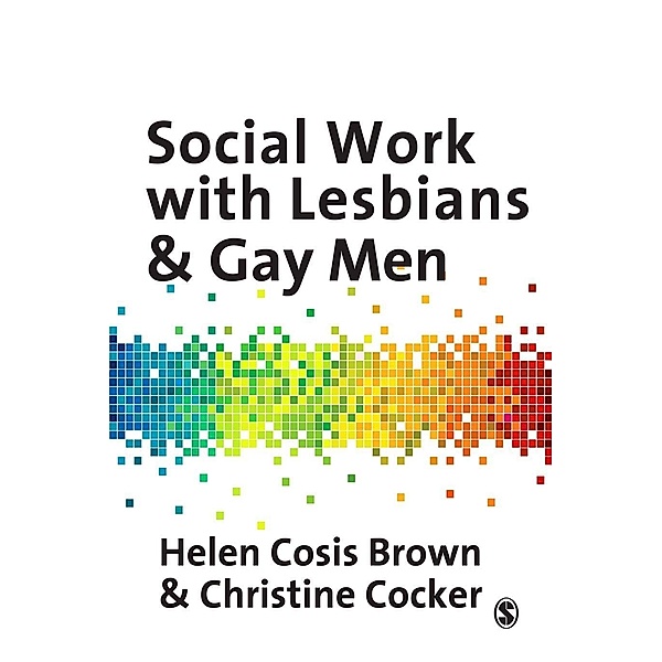 Social Work with Lesbians and Gay Men, Helen Cosis Brown, Christine Cocker