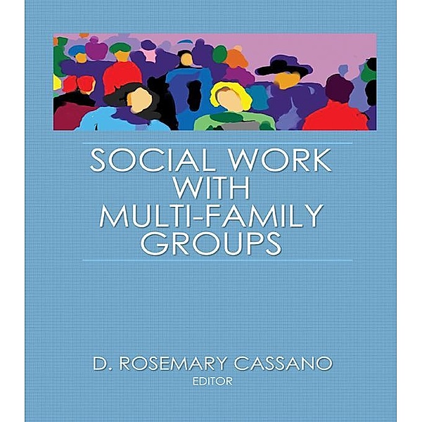Social Work With Multi-Family Groups, D Rosemary Cassano