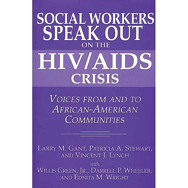 Social Workers Speak out on the HIV/AIDS Crisis, Larry Gant, Vincent Lynch, Patricia Stewart