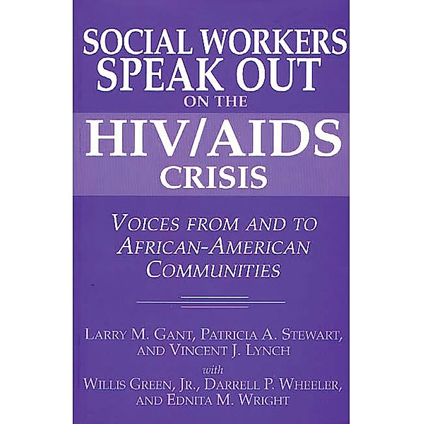 Social Workers Speak out on the HIV/AIDS Crisis, Larry Gant, Vincent Lynch, Patricia Stewart