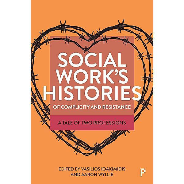 Social Work's Histories of Complicity and Resistance