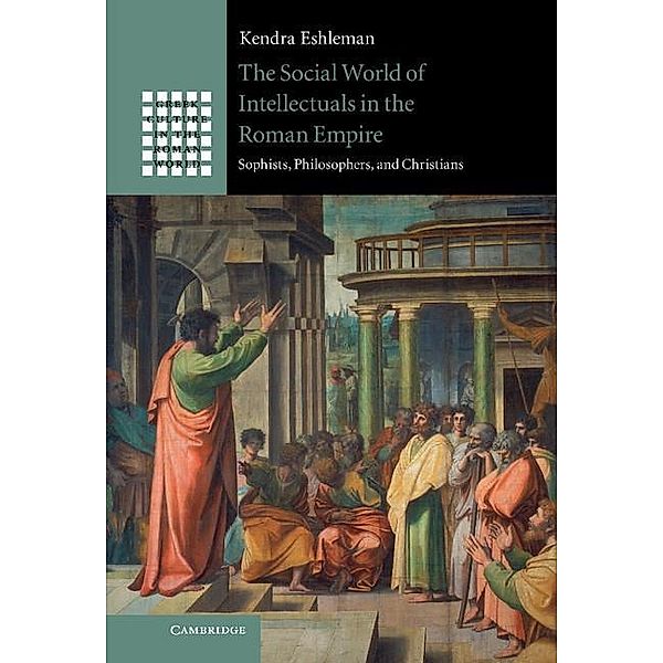 Social World of Intellectuals in the Roman Empire / Greek Culture in the Roman World, Kendra Eshleman