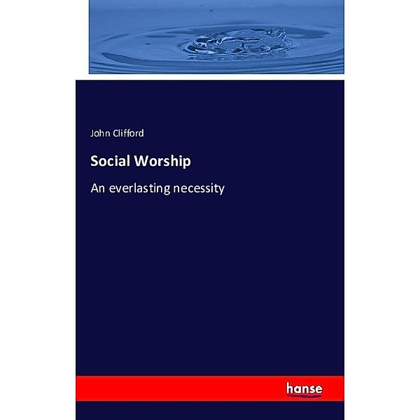Social Worship, John Clifford