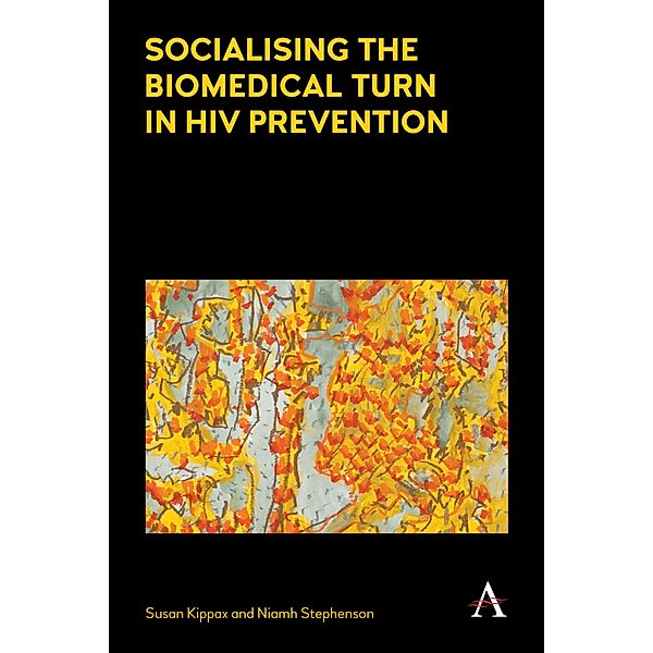 Socialising the Biomedical Turn in HIV Prevention, Susan Kippax, Niamh Stephenson