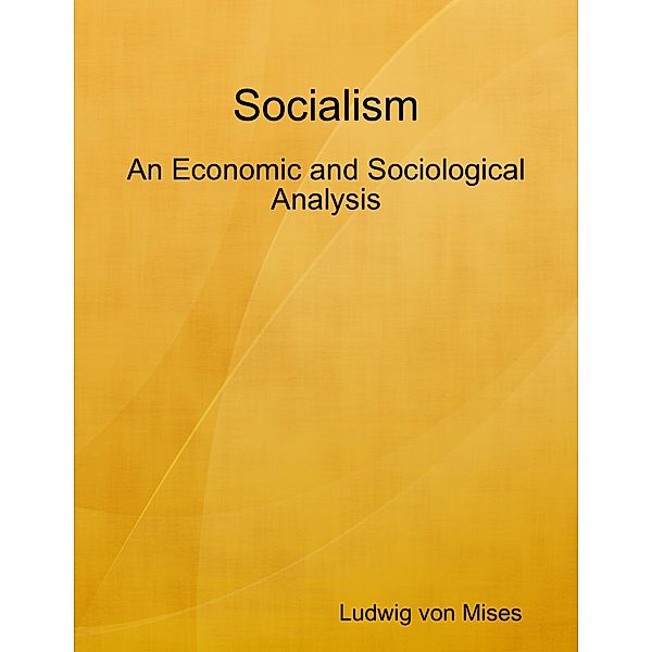 Socialism: An Economic and Sociological Analysis, Ludwig von Mises