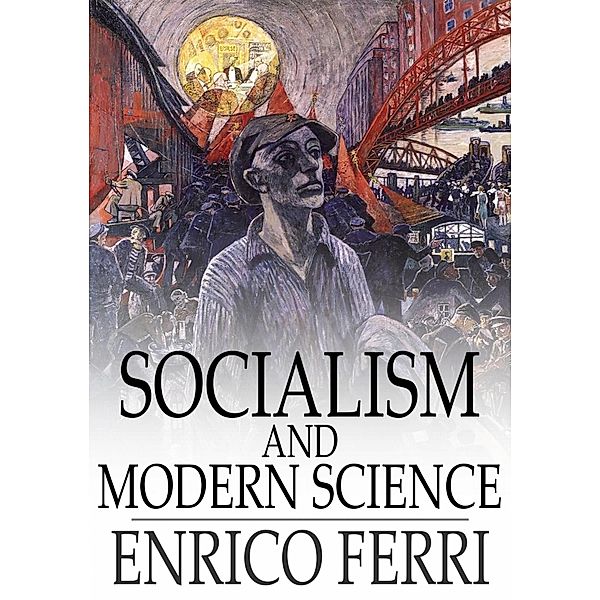 Socialism and Modern Science / The Floating Press, Enrico Ferri