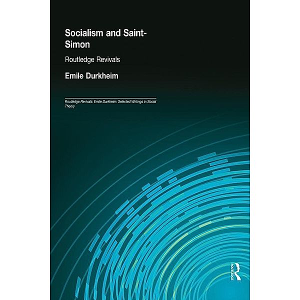 Socialism and Saint-Simon (Routledge Revivals), Emile Durkheim