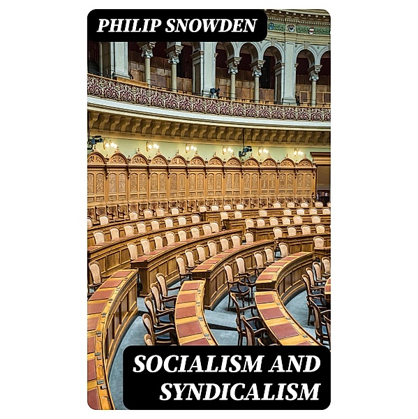 Socialism and Syndicalism, Philip Snowden