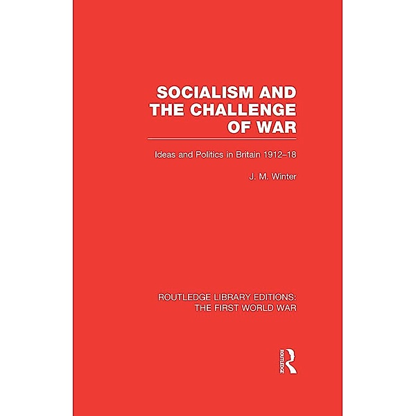 Socialism and the Challenge of War (RLE The First World War), Jay M. Winter