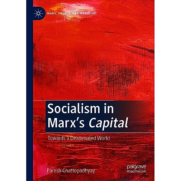 Socialism in Marx's Capital / Marx, Engels, and Marxisms, Paresh Chattopadhyay