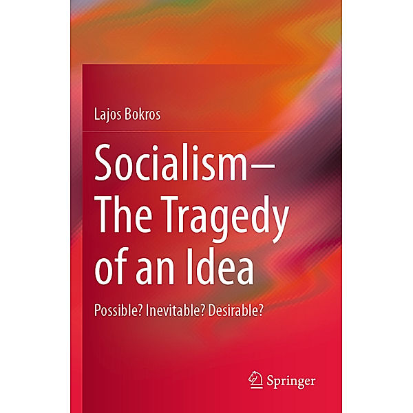 Socialism-The Tragedy of an Idea, Lajos Bokros