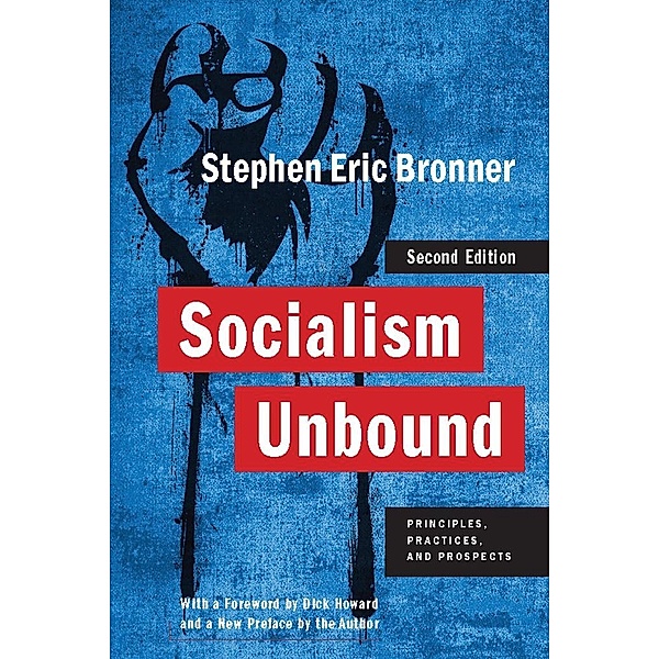Socialism Unbound / Columbia Studies in Political Thought / Political History, Stephen Eric Bronner