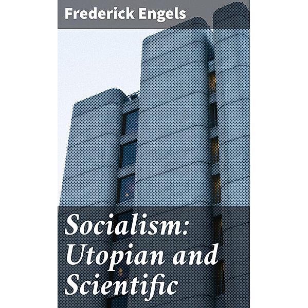 Socialism: Utopian and Scientific, Frederick Engels
