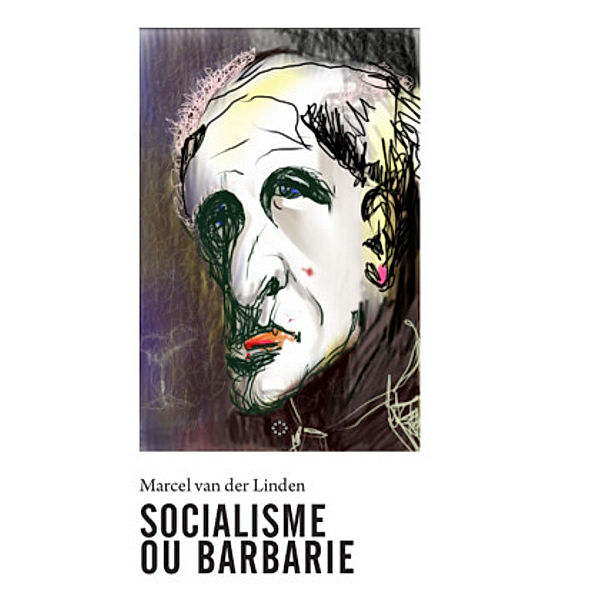 Socialisme ou Barbarie, Marcel van der Linden