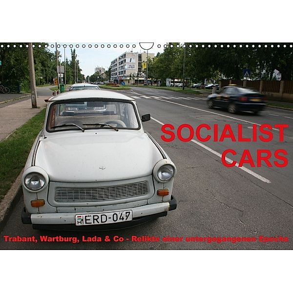 Socialist Cars 2018 (Wandkalender 2018 DIN A3 quer) Dieser erfolgreiche Kalender wurde dieses Jahr mit gleichen Bildern, Bastian Kugel