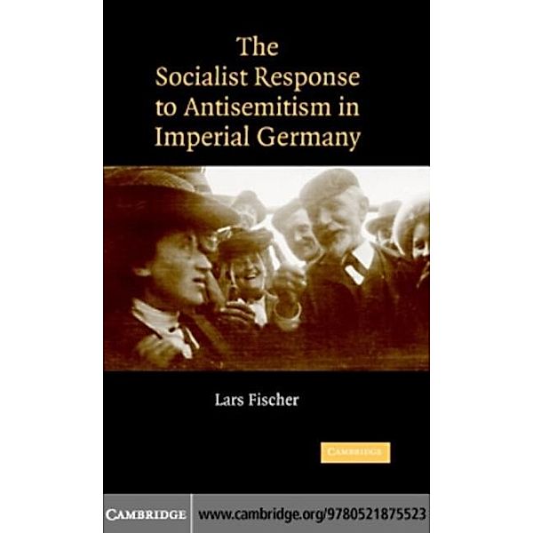 Socialist Response to Antisemitism in Imperial Germany, Lars Fischer