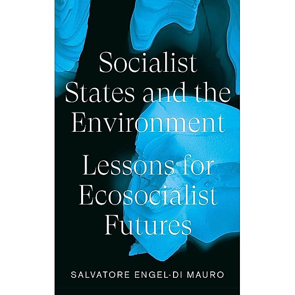 Socialist States and the Environment, Salvatore Engel-Di Mauro