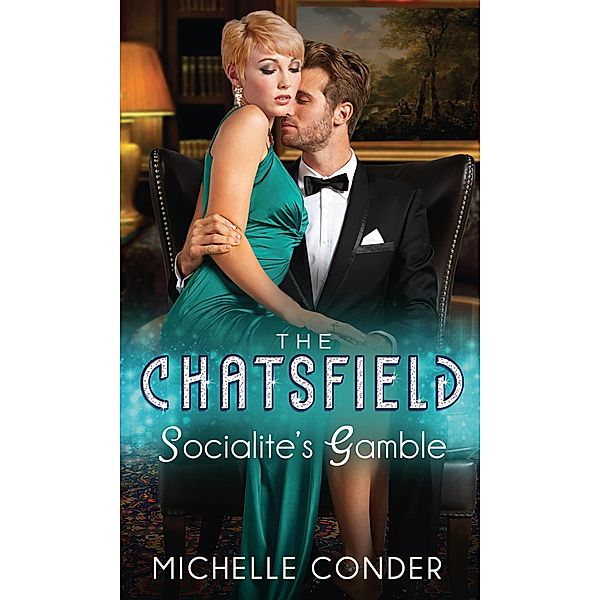 Socialite's Gamble (The Chatsfield, Book 3), Michelle Conder