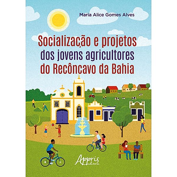 Socialização e Projetos dos Jovens Agricultores do Recôncavo da Bahia, Maria Alice Gomes Alves