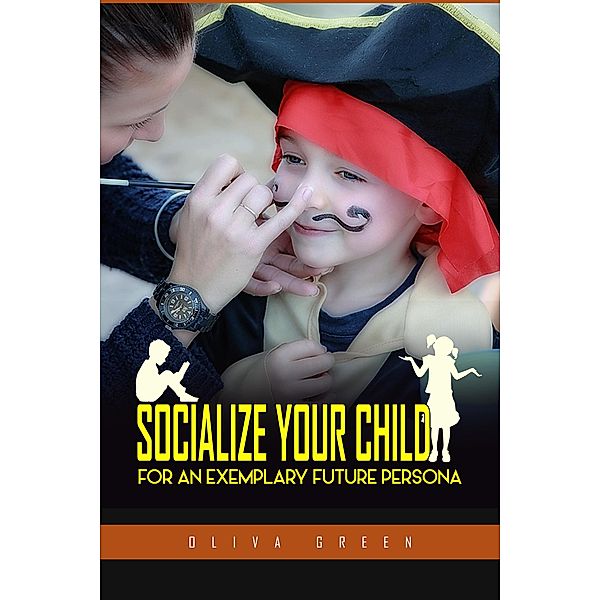 Socialize Your Child : For an Exemplary Future Persona, Oliva Green