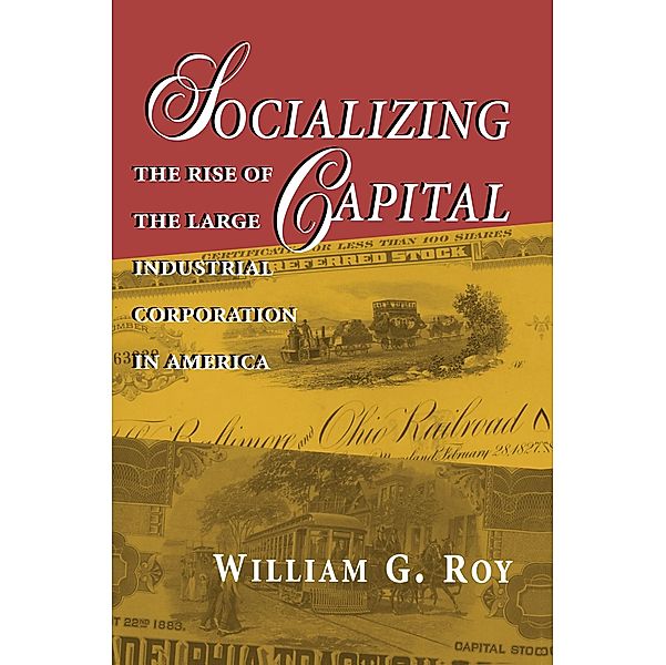 Socializing Capital, William G. Roy