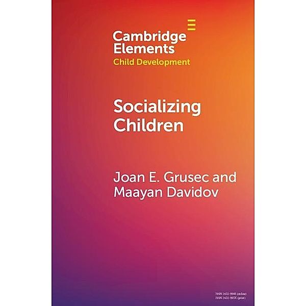 Socializing Children / Elements in Child Development, Joan E. Grusec