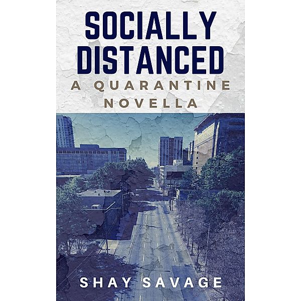 Socially Distanced, Shay Savage