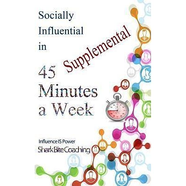 Socially Influential in 45 Minutes a Week - Supplemental / Fenyk Enterprises LLC, Cassandra Fenyk