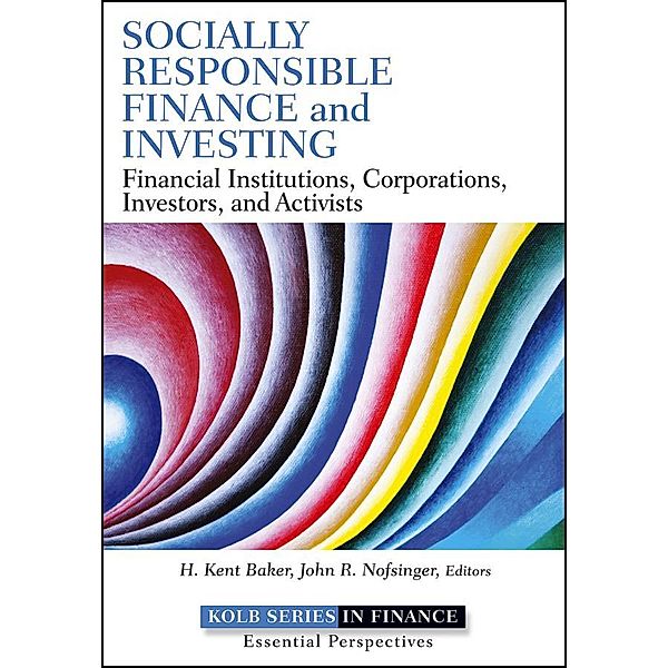 Socially Responsible Finance and Investing / Robert W. Kolb Series, H. Kent Baker, John R. Nofsinger