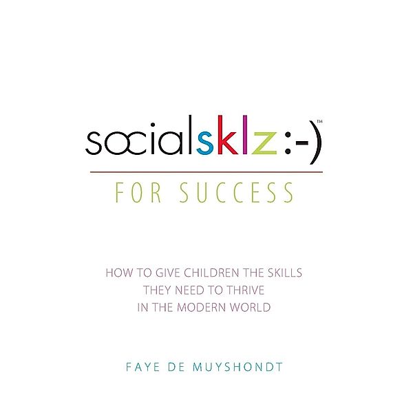 socialsklz :-) (Social Skills) for Success, Faye De Muyshondt