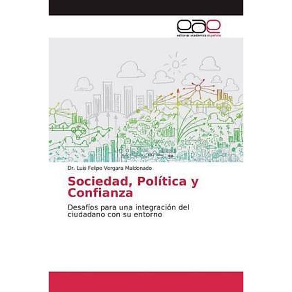 Sociedad, Política y Confianza, Luis Felipe Vergara Maldonado