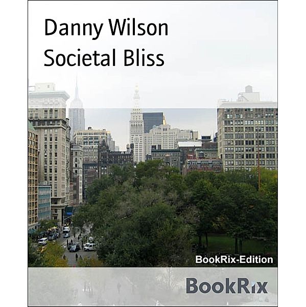 Societal Bliss, Danny Wilson