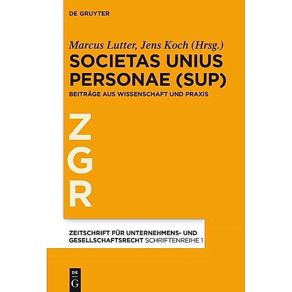 Societas Unius Personae (SUP) / Zeitschrift für Unternehmens- und Gesellschaftsrecht/ZGR - Schriftenreihe Bd.1