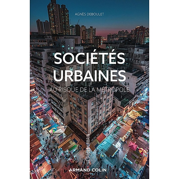 Sociétés urbaines / Le siècle urbain, Agnès Deboulet