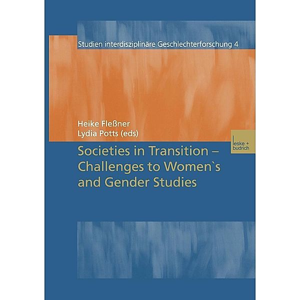 Societies in Transition - Challenges to Women's and Gender Studies / Studien Interdisziplinäre Geschlechterforschung Bd.4