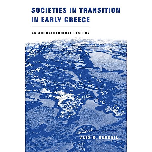 Societies in Transition in Early Greece, Alex R. Knodell