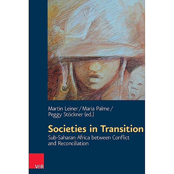 Societies in Transition / Research in Peace and Reconciliation, Martin Leiner, Maria Palme, Peggy Stoeckner