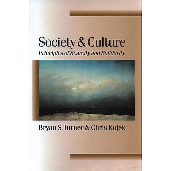 Society and Culture / Published in association with Theory, Culture & Society, Bryan S Turner, Chris Rojek
