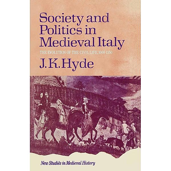 Society and Politics in Mediaeval Italy, J. K. Hyde