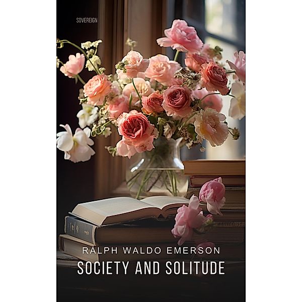 Society and Solitude, Ralph Waldo Emerson