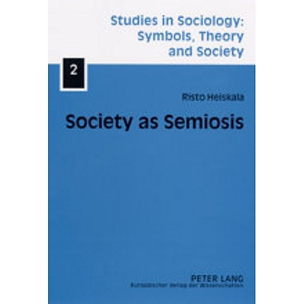 Society as Semiosis, Risto Heiskala