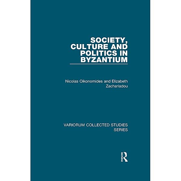 Society, Culture and Politics in Byzantium, Nicolas Oikonomides, Elizabeth Zachariadou