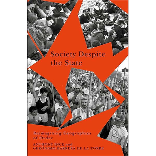 Society Despite the State / Radical Geography, Anthony Ince, Gerónimo Barrera de la Torre