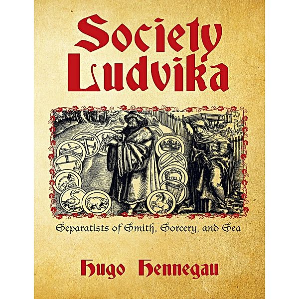 Society Ludvika: Separatists of Smith, Sorcery, and Sea, Hugo Hennegau